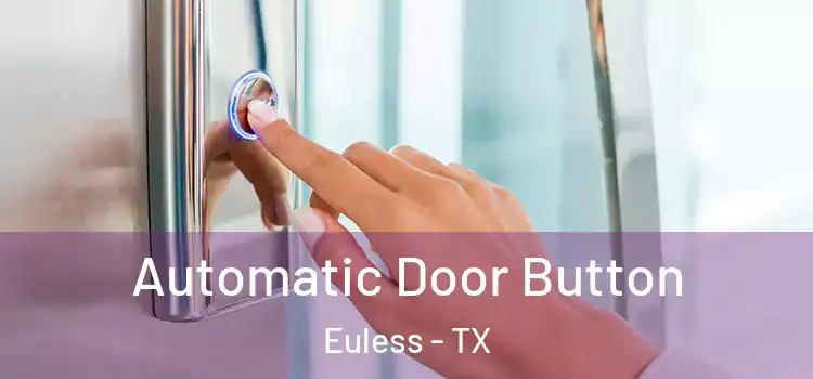 Automatic Door Button Euless - TX