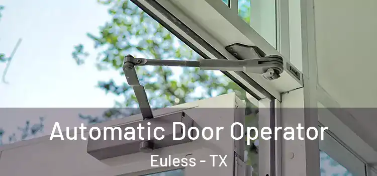 Automatic Door Operator Euless - TX
