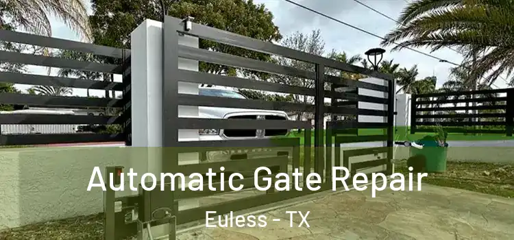 Automatic Gate Repair Euless - TX