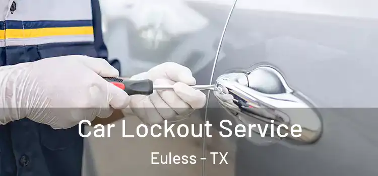 Car Lockout Service Euless - TX