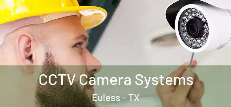 CCTV Camera Systems Euless - TX