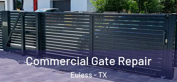 Commercial Gate Repair Euless - TX