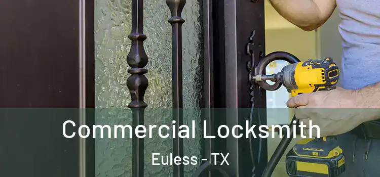 Commercial Locksmith Euless - TX
