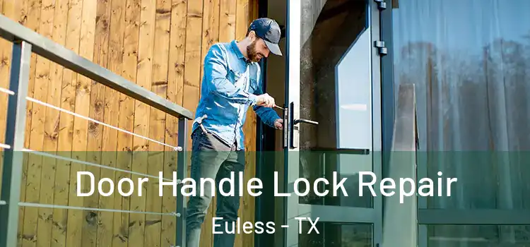 Door Handle Lock Repair Euless - TX