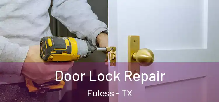 Door Lock Repair Euless - TX