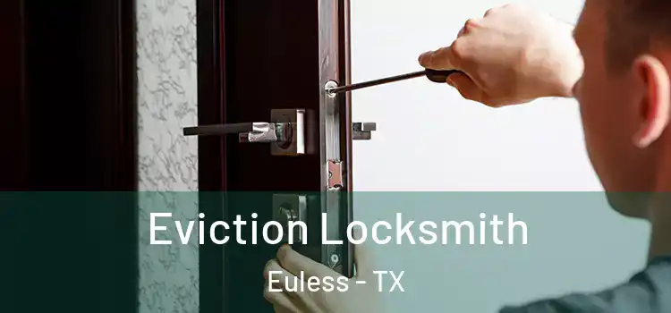 Eviction Locksmith Euless - TX