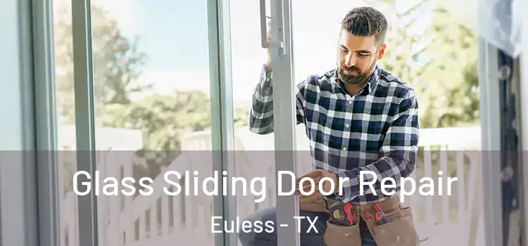 Glass Sliding Door Repair Euless - TX