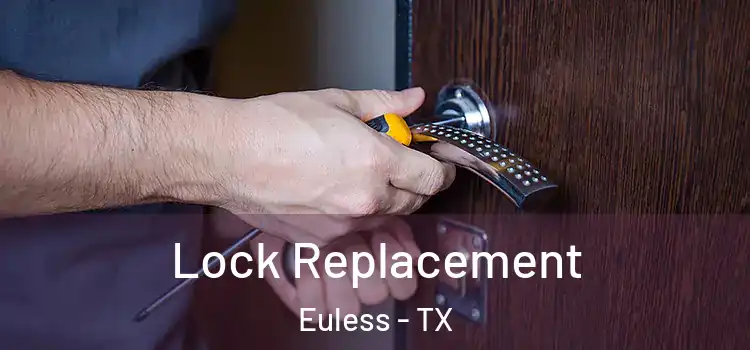 Lock Replacement Euless - TX