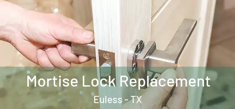 Mortise Lock Replacement Euless - TX