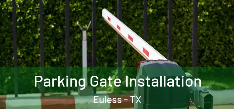  Parking Gate Installation Euless - TX