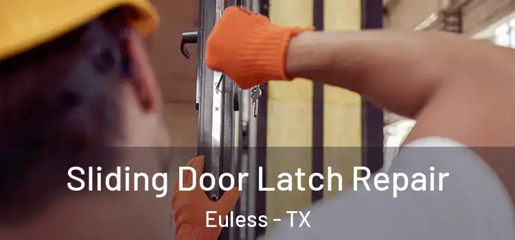 Sliding Door Latch Repair Euless - TX