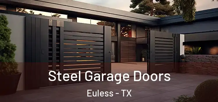 Steel Garage Doors Euless - TX