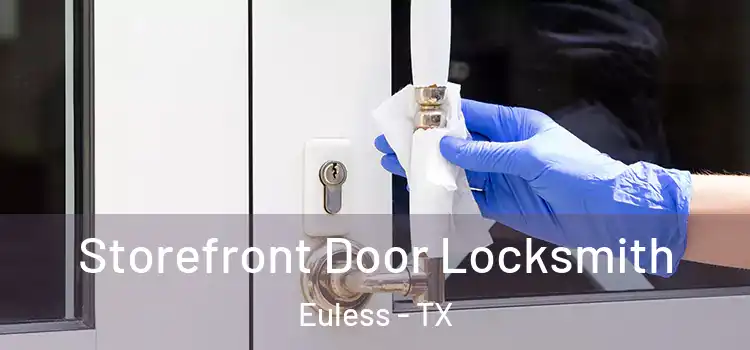  Storefront Door Locksmith Euless - TX